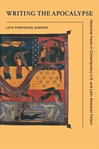 Writing the Apocalypse : Historical Vision in Contemporary U.S. and Latin American Fiction (Paperback)