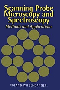 Scanning Probe Microscopy and Spectroscopy : Methods and Applications (Paperback)