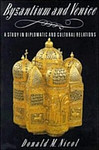 Byzantium and Venice : A Study in Diplomatic and Cultural Relations (Paperback)