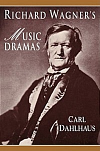 Richard Wagners Music Dramas (Paperback, Reprint)