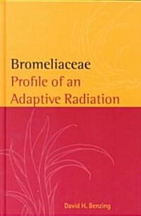 Bromeliaceae : Profile of an Adaptive Radiation (Hardcover)