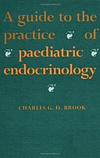 A Guide to the Practice of Paediatric Endocrinology (Hardcover)