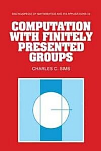 Computation with Finitely Presented Groups (Hardcover)