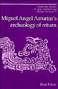 Miguel Angel Asturiass Archeology of Return (Hardcover)