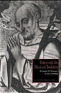 Dante and the Mystical Tradition : Bernard of Clairvaux in the Commedia (Hardcover)