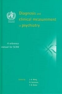 Diagnosis and Clinical Measurement in Psychiatry : A Reference Manual for SCAN (Hardcover)