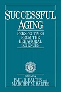 Successful Aging : Perspectives from the Behavioral Sciences (Paperback)