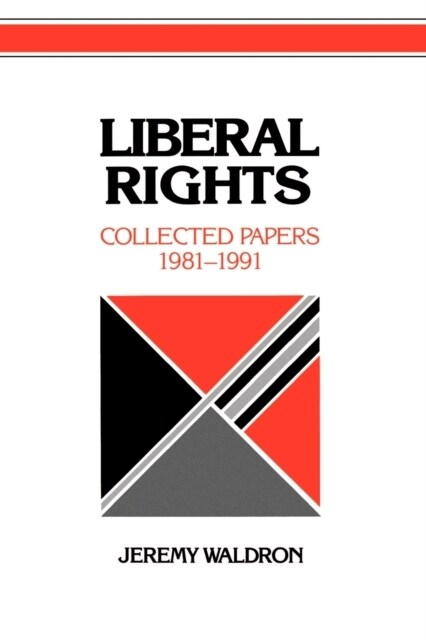 Liberal Rights : Collected Papers 1981–1991 (Paperback)