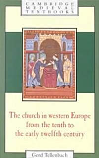 The Church in Western Europe from the Tenth to the Early Twelfth Century (Paperback)