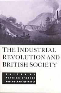 The Industrial Revolution and British Society (Paperback)