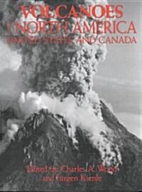 Volcanoes of North America : United States and Canada (Paperback)