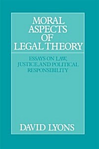 Moral Aspects of Legal Theory : Essays on Law, Justice, and Political Responsibility (Paperback)