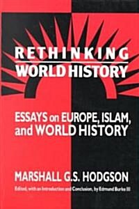Rethinking World History : Essays on Europe, Islam and World History (Paperback)