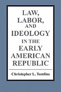 [중고] Law, Labor, and Ideology in the Early American Republic (Paperback)