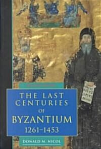 The Last Centuries of Byzantium, 1261-1453 (Paperback, 2 Revised edition)