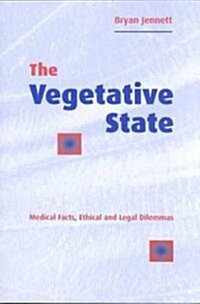 The Vegetative State : Medical Facts, Ethical and Legal Dilemmas (Paperback)