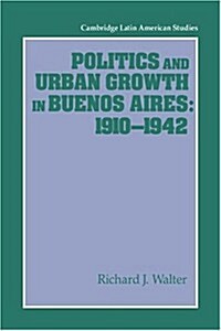 Politics and Urban Growth in Buenos Aires, 1910–1942 (Hardcover)