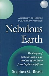 A History of Modern Planetary Physics : Nebulous Earth (Hardcover)