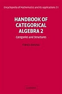 Handbook of Categorical Algebra: Volume 2, Categories and Structures (Hardcover)