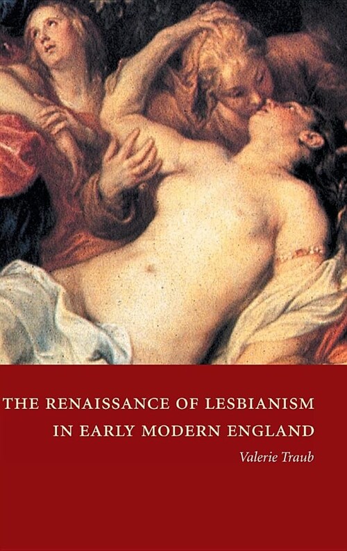 The Renaissance of Lesbianism in Early Modern England (Hardcover)
