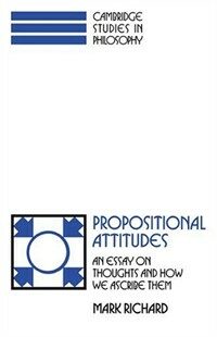 Propositional attitudes : an essay on thoughts and how we ascribe them