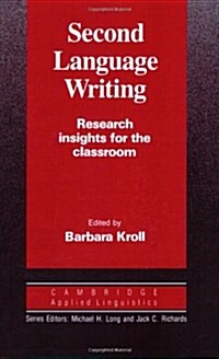 Second Language Writing : Research Insights for the Classroom (Paperback)