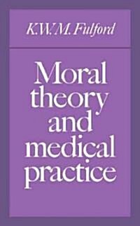 Moral Theory and Medical Practice (Paperback)