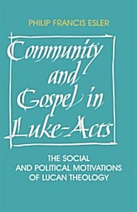 Community and Gospel in Luke-Acts : The Social and Political Motivations of Lucan Theology (Paperback)