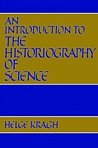 An Introduction to the Historiography of Science (Paperback, Revised)
