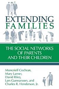 Extending Families : The Social Networks of Parents and Their Children (Paperback)