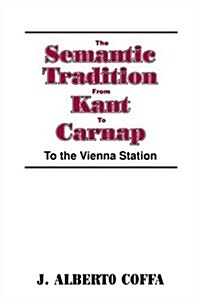 The Semantic Tradition from Kant to Carnap : To the Vienna Station (Paperback)