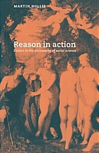 Reason in Action : Essays in the Philosophy of Social Science (Paperback)