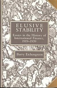 Elusive Stability : Essays in the History of International Finance, 1919–1939 (Paperback)