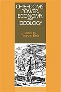 Chiefdoms : Power, Economy, and Ideology (Paperback)