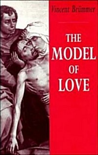 The Model of Love : A Study in Philosophical Theology (Paperback)