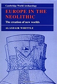 Europe in the Neolithic : The Creation of New Worlds (Paperback)