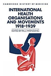 International Health Organisations and Movements, 1918–1939 (Hardcover)