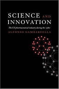 Science and Innovation : The US Pharmaceutical Industry During the 1980s (Hardcover)