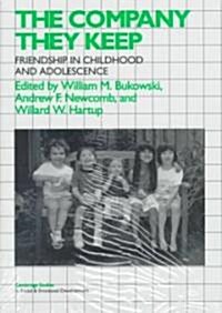 The Company They Keep : Friendships in Childhood and Adolescence (Hardcover)