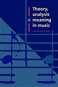 Theory, Analysis and Meaning in Music (Hardcover)