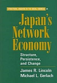 Japans Network Economy : Structure, Persistence, and Change (Hardcover)