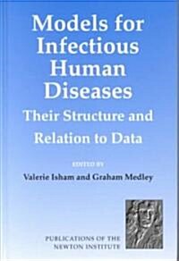 Models for Infectious Human Diseases : Their Structure and Relation to Data (Hardcover)