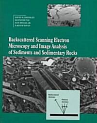 Backscattered Scanning Electron Microscopy and Image Analysis of Sediments and Sedimentary Rocks (Hardcover)