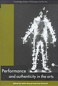 Performance and Authenticity in the Arts (Hardcover)