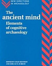 The Ancient Mind : Elements of Cognitive Archaeology (Paperback)