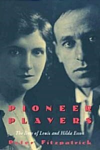 Pioneer Players : The Lives of Louis and Hilda Esson (Paperback)