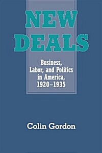 New Deals : Business, Labor, and Politics in America, 1920–1935 (Paperback)