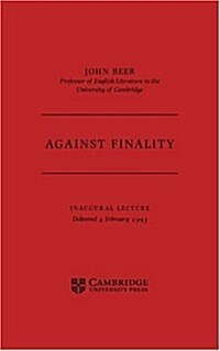 Against Finality : Inaugural Lecture, Delivered 4th February 1993 (Paperback)