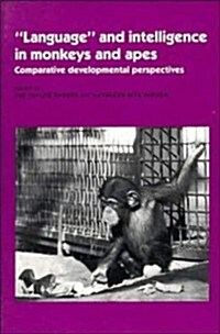 Language and Intelligence in Monkeys and Apes : Comparative Developmental Perspectives (Paperback)
