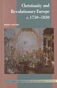 Christianity and Revolutionary Europe, 1750–1830 (Hardcover)